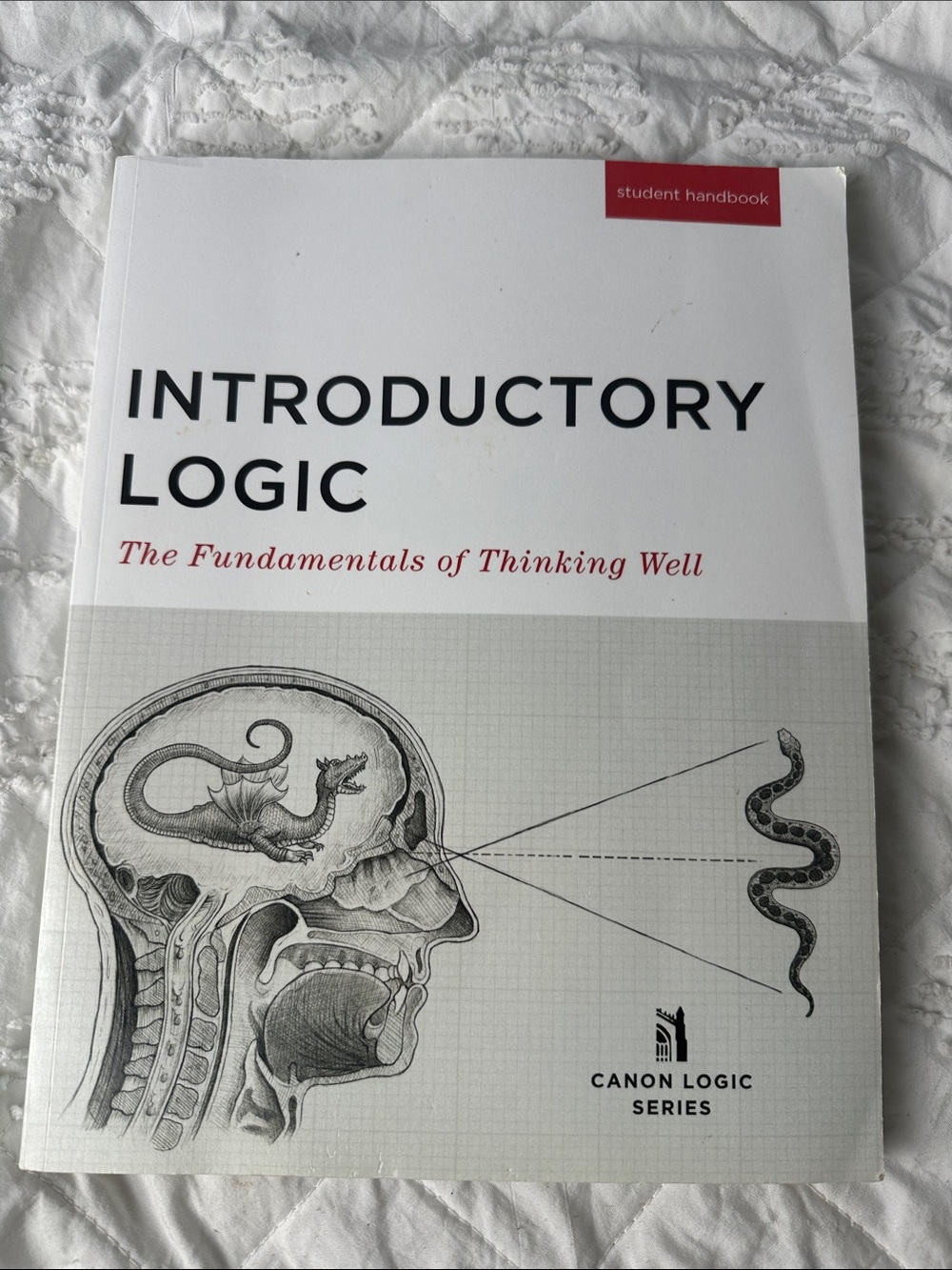 Introductory Logic - The Fundamentals of Thinking Well- Canon Logic Series